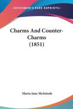 Charms And Counter-Charms (1851) af Maria Jane McIntosh