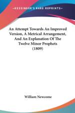 An Attempt Towards An Improved Version, A Metrical Arrangement, And An Explanation Of The Twelve Minor Prophets (1809) af William Newcome