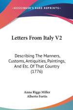 Letters From Italy V2: Describing The Manners, Customs, Antiquities, Paintings, And Etc. Of That Country (1776) af Anna Riggs Miller