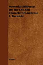 Memorial Addresses On The Life And Character Of Ambrose E. Burnside af Various