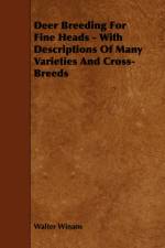 Deer Breeding For Fine Heads - With Descriptions Of Many Varieties And Cross-Breeds af Walter Winans