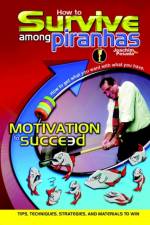 How to Survive among Piranhas: Tips, Techniques, Strategies, and Materials to Win af Joachim De Posada