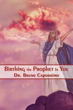 Birthing the Prophet In You af Bruno Caporrimo