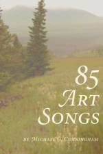 85 Art Songs af Michael G. Cunningham