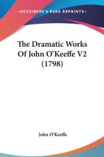 The Dramatic Works Of John O'Keeffe V2 (1798) af John O'Keeffe