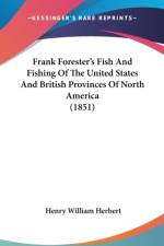 Frank Forester's Fish And Fishing Of The United States And British Provinces Of North America (1851) af Henry William Herbert