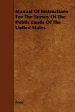 Manual Of Instructions For The Survey Of The Public Lands Of The United States af Anon