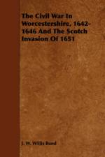 The Civil War In Worcestershire, 1642-1646 And The Scotch Invasion Of 1651 af J. W. Willis Bund