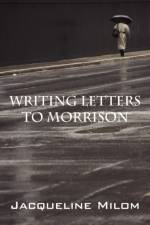 Writing Letters to Morrison af Jacqueline Milom