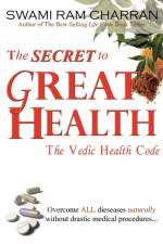 The Secret to Great Health af Swami Ram Charran
