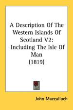 A Description Of The Western Islands Of Scotland V2: Including The Isle Of Man (1819) af John Macculloch