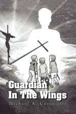 Guardian in the Wings af Michael A Corneiller