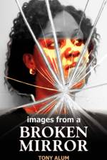 Images from a Broken Mirror af Tony Alum