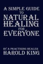Simple Guide to Natural Healing for Everyone af Harold King