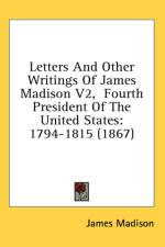 Letters And Other Writings Of James Madison V2, Fourth President Of The United States: 1794-1815 (1867) af James Madison