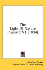 The Light Of Nature Pursued V1 (1834) af Abraham Tucker