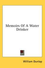 Memoirs Of A Water Drinker af William Dunlap