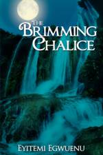 The Brimming Chalice af Eyitemi Egwuenu