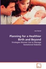 Planning for a Healthier Birth and Beyond - Strategies Women Use to Manage Gestational Diabetes af Lois Hamel