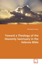 Toward a Theology of the Heavenly Sanctuary in the Hebrew Bible af Elias Brasil De Souza