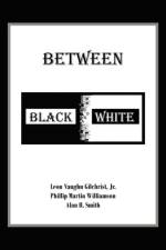 Between Black and White af Alan H. Smith