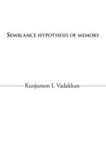 Semblance Hypothesis of Memory af Kunjumon I Vadakkan