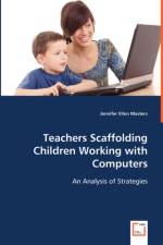 Teachers Scaffolding Children Working with Computers af Jennifer Ellen Masters