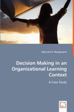 Decision Making in an Organizational Learning Context af Mary Ann P Wangemann