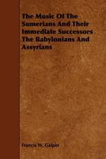 The Music Of The Sumerians And Their Immediate Successors The Babylonians And Assyrians af Francis W. Galpin