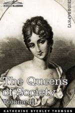 The Queens of Society - In Two Volumes, Vol. II af Grace Wharton