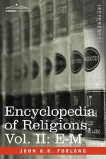 Encyclopedia of Religions - In Three Volumes, Vol. II af John G R Forlong