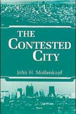 The Contested City af John Hull Mollenkopf