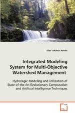 Integrated Modeling System for Multi-Objective Watershed Management af Elias Getahun Bekele