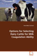Options for Selecting Dairy Cattle for Milk Coagulation Ability af Anna-Maria Tyriseva