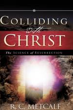 Colliding with Christ af R C Metcalf