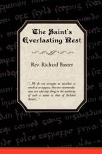 The Saint's Everlasting Rest af Rev Richard Baxter