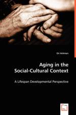 Aging in the Social-Cultural Context af Ori Ashman