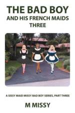 The Bad Boy and His French Maids, Three af M Missy
