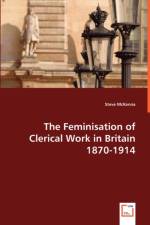 The Feminisation of Clerical Work in Britain 1870-1914 af Steve McKenna