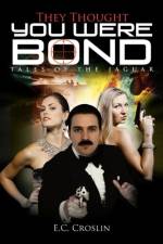 They Thought You Were Bond af E C Croslin
