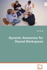 Dynamic Awareness for Shared Workspaces af Yao (Polytechnic University) Wang