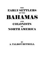 The Early Settlers of the Bahamas and Colonists of North America af Bethell