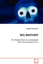 'BIG BROTHER' - The 'Reality Show' as a Globalized 'Post- Documentary' Form af Ioannis Vamvakitis