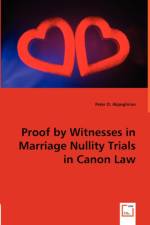 Proof by Witnesses in Marriage Nullity Trials in Canon Law af Peter O Akpoghiran