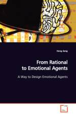 From Rational to Emotional Agents A Way to Design Emotional Agents af Hong (The Brookings Institution) Jiang