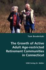 The Growth of Active Adult Age-restricted Retirement Communities in Connecticut af Tom Brodnitzki