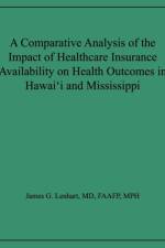 A Comparative Analysis of the Impact of Healthcare Insurance Availability on Health Outcomes in Hawai'i and Mississippi af James G Lenhart