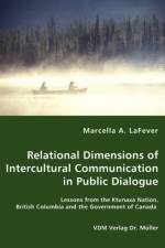 Relational Dimensions of Intercultural Communication in Public Dialogue - Lessons from the Ktunaxa Nation, British Columbia and the Government of Canada af Marcella A Lafever
