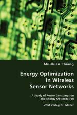 Energy Optimization in Wireless Sensor Networks af Mu Huan Chiang