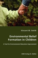 Environmental Belief Formation in Children - A Tool for Environmental Education Improvement af Vincent M Smith
